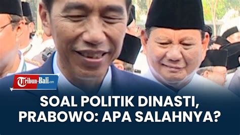 Tanggapi Isu Politik Dinasti Prabowo Subianto Semua Dinasti Bung