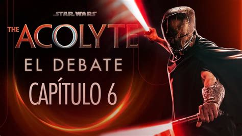 The Acolyte El Peor Episodio Debate Con Spoilers Teorias Capitulo