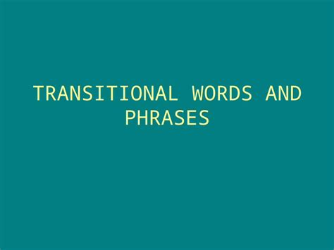 Ppt Transitional Words And Phrases Why Use Transitional Words And Phrases Using Transitional