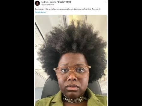 Na Internet Cantora Denuncia Que Teve Cabelo Black Power Revistado