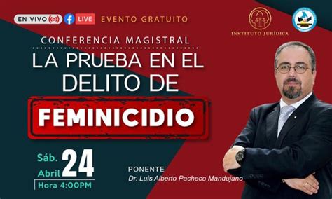 Conferencia Magistral La Prueba En El Delito De Feminicidio Juridica