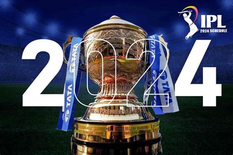 Ipl 2024 Schedule Starting Date Time Table Teams List Match