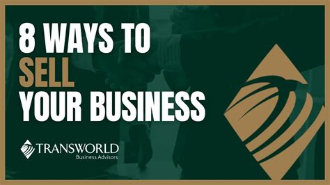 8 Ways To Sell Your Business Transworld Business Advisors Youtube