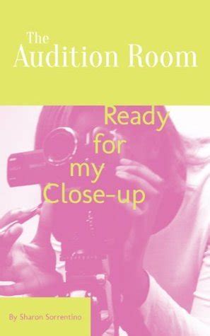 The Audition Room Ready For My Close Up By Sharon Sorrentino Goodreads