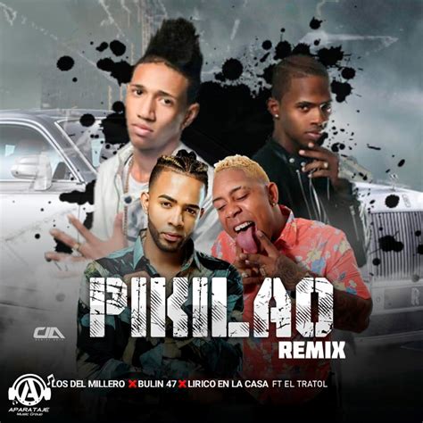 Pikilao Feat El Tratol Remix Los Del Millero Bulin 47 Lirico