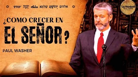 C Mo Crecer En Dios Paul Washer Predicas Cristianas Youtube