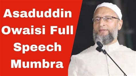 Asaduddin Owaisi Full Speech Mumbra Youtube