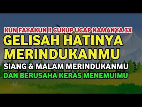 KUN FAYAKUN UCAP NAMANYA 3X GELISAH HATINYA MERINDUKANMU SIANG