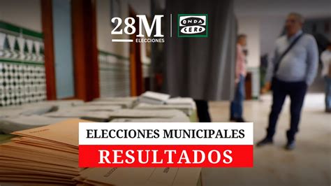 Resultados En Toga De Las Elecciones Municipales 2023 Onda Cero Radio