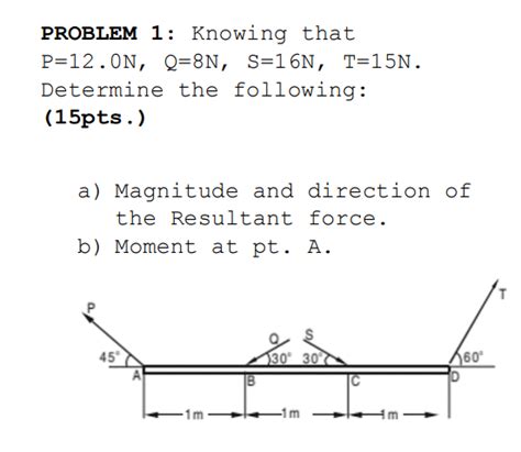 Solved Problem 1 Knowing That P 12 0n Q 8n S 16n T 15n