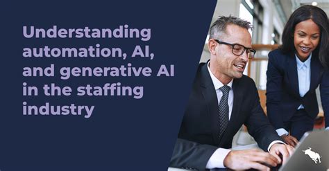 Understanding Automation AI And Generative AI In The Staffing