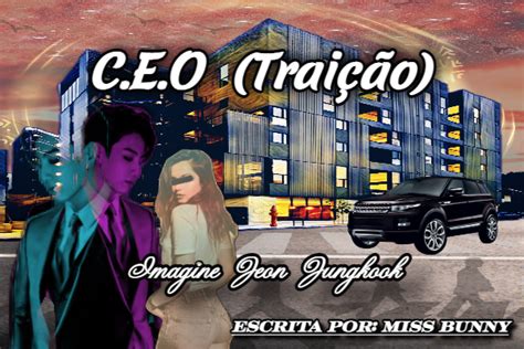 C E O Traição Imagine Jeon Jungkook Hot História escrita por MissBunny Spirit