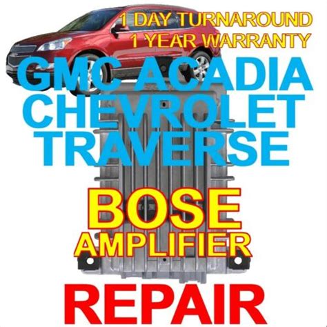 REPAIR For YOUR BOSE AMPLIFIER GMC ACADIA CHEVROLET TRAVERSE 2007 2015