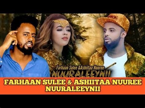 Farhaan Sulee Ashiitaa Nuuree Nuuraleeynii New Ethiopian Oromo Music