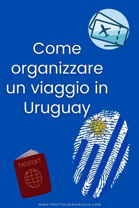 Uruguay Fai Da Te Consigli Pratici Per Organizzare Il Viaggio Artofit