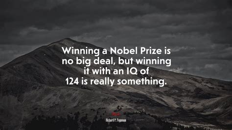 Winning A Nobel Prize Is No Big Deal But Winning It With An Iq Of 124