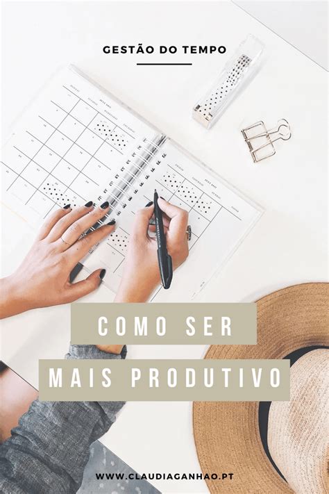 8 Formas de ser mais produtivo diariamente Cláudia Ganhão