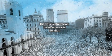 10 De Diciembre Día De La Restauración De La Democracia Argentinagobar