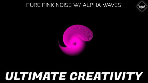 Ultimate Creativity Pure Pink Noise W Alpha Wave Binaural Beats Youtube