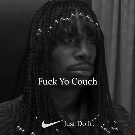 Fuck Yo Couch R Dankmemes