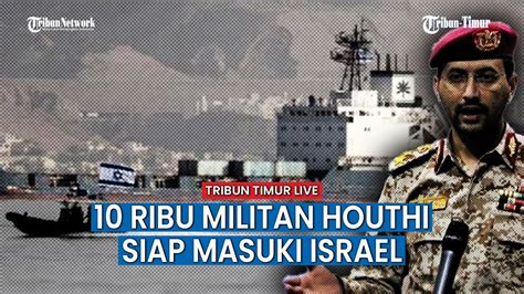 Tentara Israel Ketakutan Ribu Militan Houthi Yaman Mulai