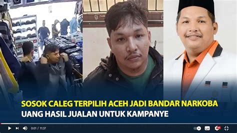 Sosok Sofyan Caleg Terpilih Aceh Jadi Bandar Narkoba Uang Hasil Jualan