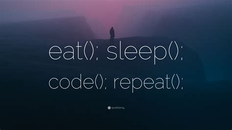 “eat(); sleep(); code(); repeat();” Wallpaper by QuoteFancy