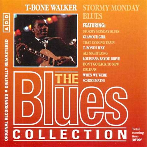 Stormy Monday Blues The Blues Collection Vol 16 T Bone Walker