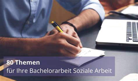 80 Themen für Ihre Bachelorarbeit Soziale Arbeit