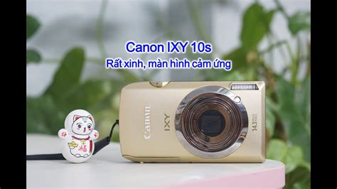 Canon IXY 10s Hướng dẫn sử dụng máy ảnh Canon IXY 10s IXY digital