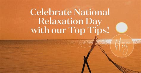 Celebrate National Relaxation Day with our Top Tips!