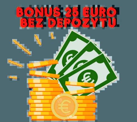 25 Euro Bez Depozytu Za Samą Rejestrację 2024 w PL