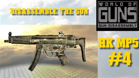 Lets Disassemble Free Fire Gun Hk Mp5 World Of Guns Gun Disassembly Gameplay 4 Youtube