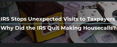 Irs Stops Unannounced Visits To Taxpayers Homes And Businesses