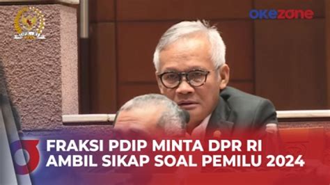 Fraksi Pdip Minta Dpr Ri Ambil Sikap Untuk Merespons Situasi Pemilu