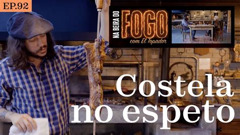 COSTELA NO ESPETO Na Beira Do Fogo El Topador EP 92 YouTube