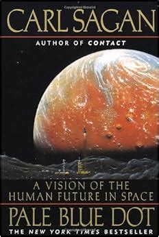 Pale Blue Dot A Vision Of The Human Future In Space Amazon Co Uk