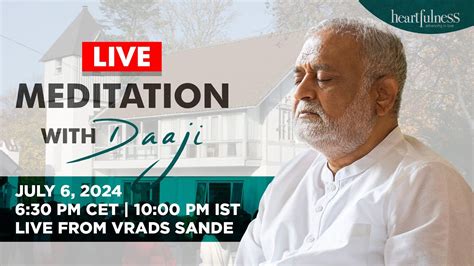 Live Meditation With Daaji July Pm Cet Pm Ist