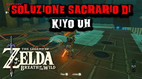 Soluzione Sacrario Di Kiyo Uh Su The Legend Of Zelda Breath Of The