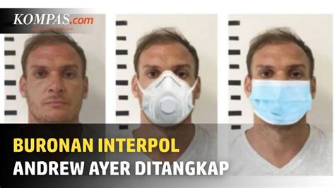 Melarikan Diri Saat Diperiksa Buronan Interpol Andrew Ayer Akhirnya