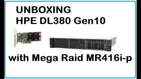 Unboxing HPE DL380 G10 Mega Raid MR416 I P YouTube