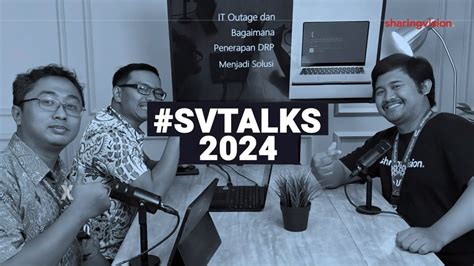 SVTalks 6 IT Outage Dan Bagaimana Penerapan DRP Menjadi Solusi Isu