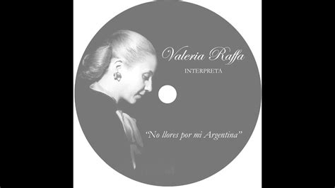 Valeria Raffa No Llores Por Mi Argentina YouTube