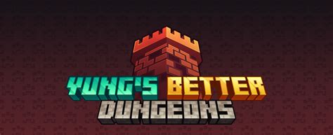 YUNG's Better Dungeons - Minecraft Mod