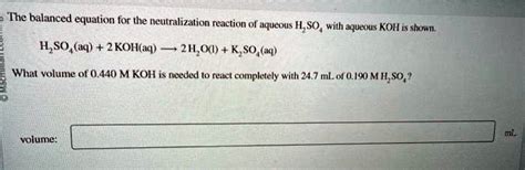 Solved The Balanced Equation For The Neutralization Reaction Of Aqueous H2so4 With Aqueous Koh