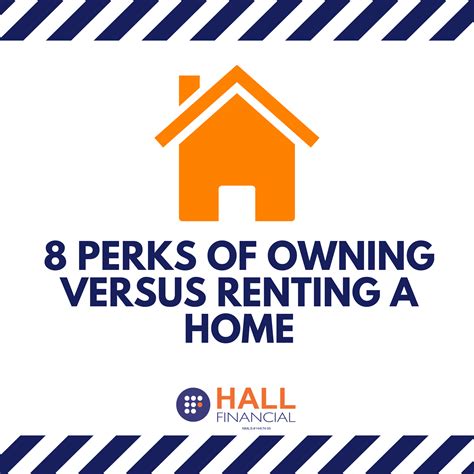 8 Perks Of Owning Versus Renting A Home | Hall Financial