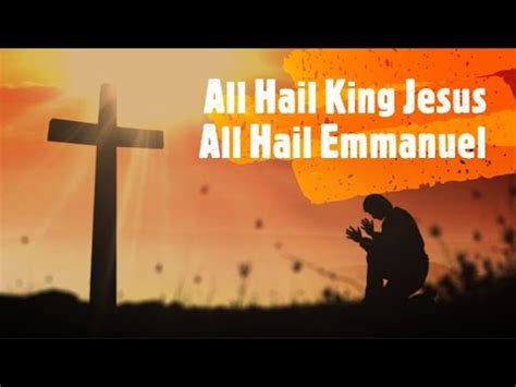 ALL HAIL KING JESUS ALL HAIL EMMANUEL YouTube