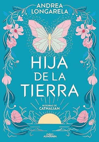 Hija De La Tierra Historias De Cathalian 1 Andrea Longarela EPub