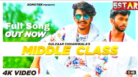 Gulzar Chhaniwala Middle Class Full Song Star Music Youtube