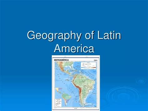 Ppt Geography Of Latin America Powerpoint Presentation Id4350362